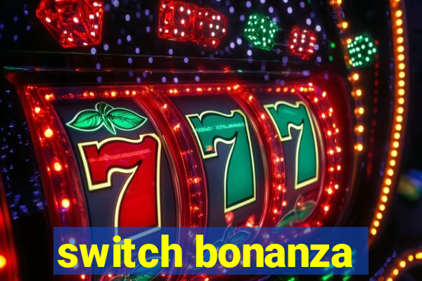 switch bonanza